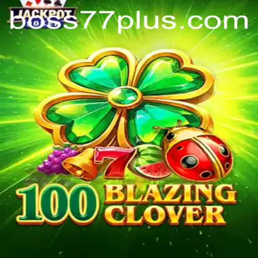 100BlazingClover: A Dynamic Gaming Experience with Boss77