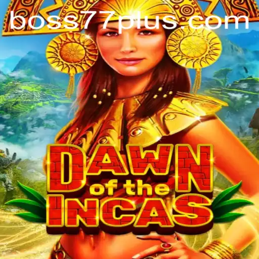 DawnoftheIncas: Unveiling the Mysteries with Boss77